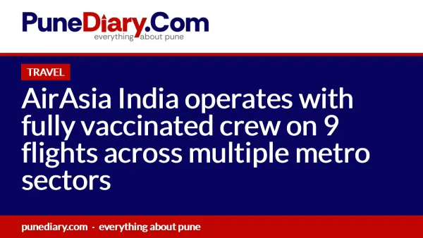 AirAsia India operates with fully vaccinated crew on 9 flights across multiple metro sectors