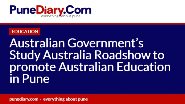 Australian Government’s Study Australia Roadshow to promote Australian Education in Pune