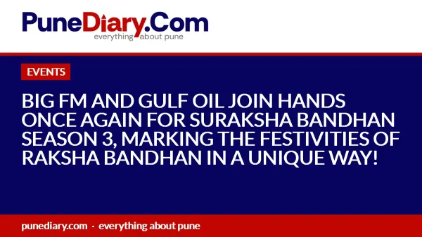 BIG FM AND GULF OIL JOIN HANDS ONCE AGAIN FOR SURAKSHA BANDHAN SEASON 3, MARKING THE FESTIVITIES OF RAKSHA BANDHAN IN A UNIQUE WAY!