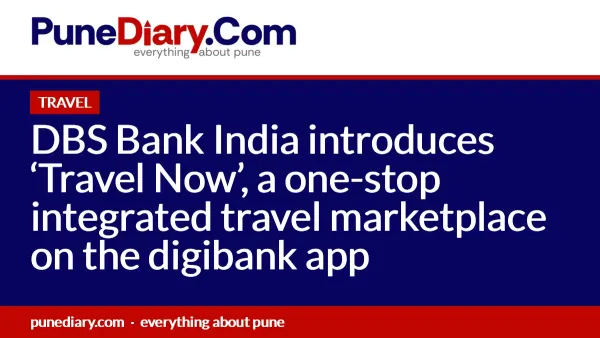 DBS Bank India introduces ‘Travel Now’, a one-stop integrated travel marketplace on the digibank app
