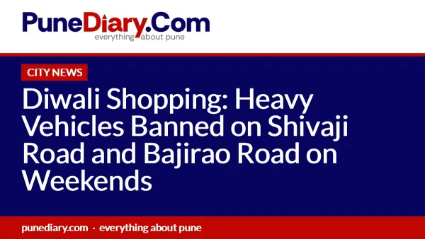 Diwali Shopping: Heavy Vehicles Banned on Shivaji Road and Bajirao Road on Weekends