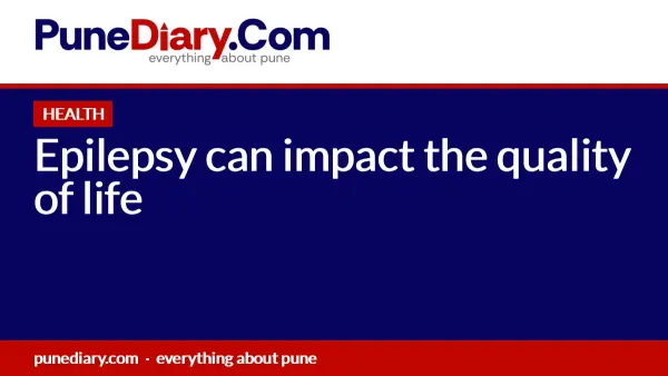 Epilepsy can impact the quality of life