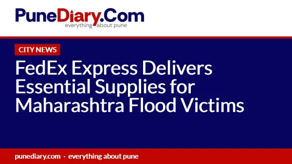 FedEx Express Delivers Essential Supplies for Maharashtra Flood Victims