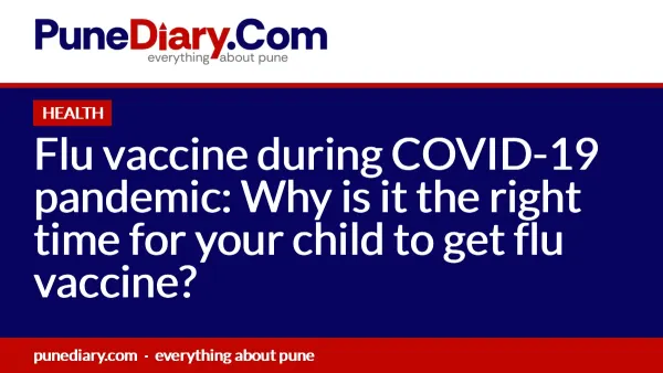 Flu vaccine during COVID-19 pandemic: Why is it the right time for your child to get flu vaccine?