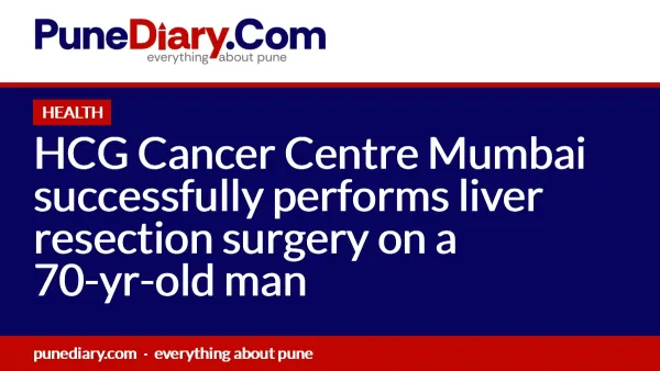 HCG Cancer Centre Mumbai successfully performs liver resection surgery on a 70-yr-old man
