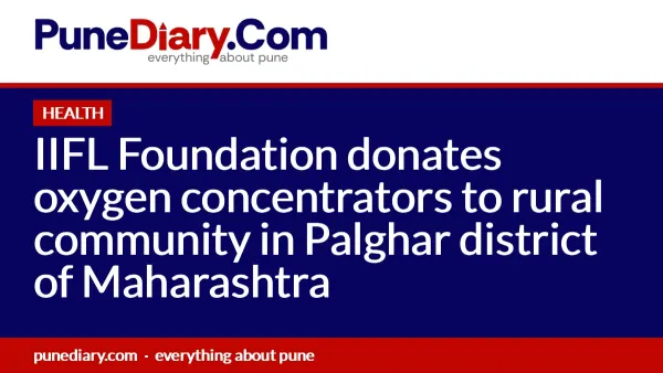 IIFL Foundation donates oxygen concentrators to rural community in Palghar district of Maharashtra