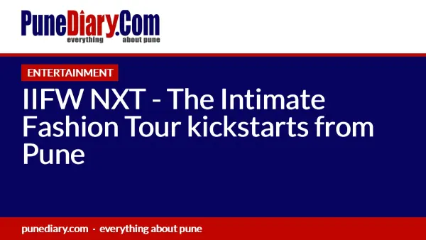 IIFW NXT - The Intimate Fashion Tour kickstarts from Pune