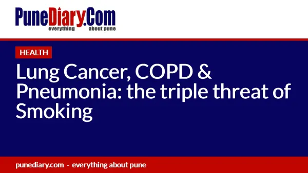Lung Cancer, COPD & Pneumonia: the triple threat of Smoking