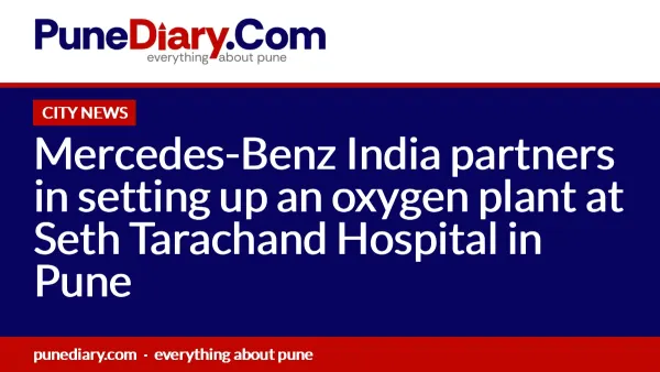 Mercedes-Benz India partners in setting up an oxygen plant at Seth Tarachand Hospital in Pune