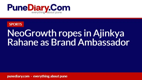 NeoGrowth ropes in Ajinkya Rahane as Brand Ambassador