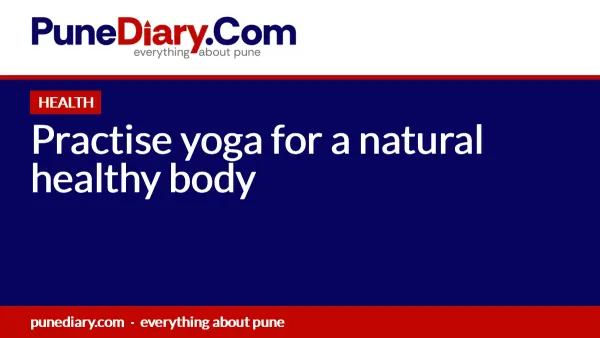 Practise yoga for a natural healthy body