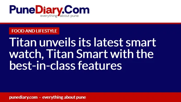 Titan unveils its latest smart watch, Titan Smart with the best-in-class features