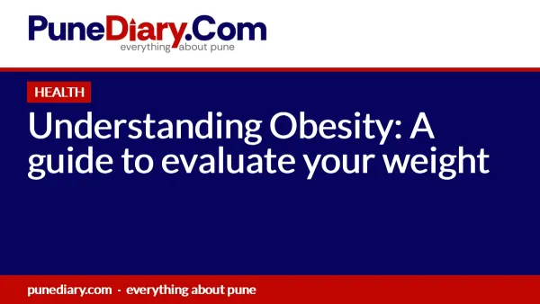 Understanding Obesity: A guide to evaluate your weight