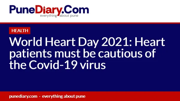 World Heart Day 2021: Heart patients must be cautious of the Covid-19 virus