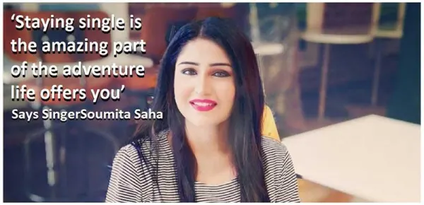‘Staying single is the amazing part of the adventure life offers you’ says Singer Soumita Saha