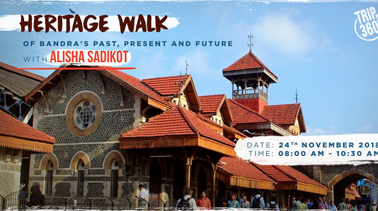Trip 360's Heritage Walk of Bandra's Past, Present and Future with Alisha Sadikot